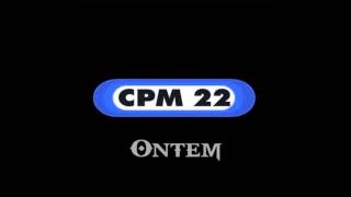 CPM 22  Ontem [upl. by Browne]