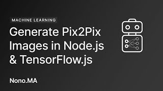 Generate Pix2Pix Images with TensorFlowjs in Nodejs [upl. by Micheline]