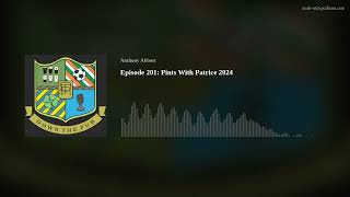 Episode 201 Pints With Patrice 2024 [upl. by Sucam]