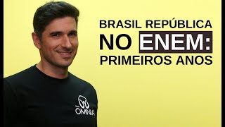 Brasil República no Enem Primeiros Anos  Brasil Escola [upl. by Inek]