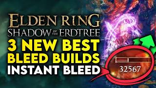 Elden Ring Shadow Of The Erdtree  Top 3 New Best Bleed Builds  Locations amp Build Guides [upl. by Greggs]