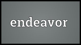 Endeavor Meaning [upl. by Simmonds251]