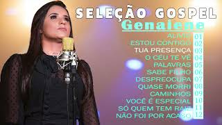 Genaiene  Melhores e mais tocadas musicas gospel só as tops cheias de Deus para te abençoar [upl. by Celestina191]