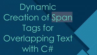 Dynamic Creation of Span Tags for Overlapping Text with C [upl. by Derna]