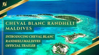 Cheval Blanc Randheli Maldives Official Intro Video [upl. by Dex870]