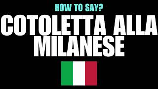 HOW TO PRONOUNCE COTOLETTA ALLA MILANESE CORRECTLY NATIVE ITALIAN PRONUNCIATION [upl. by Farra]