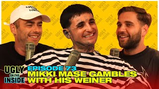 Ep 73  Mikki Mase Gambles With His Weiner [upl. by Nolyar5]