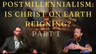 Unpacking Postmillennialism Is Jesus Ruling Earth Through His Church Part 1 [upl. by Aaronson]