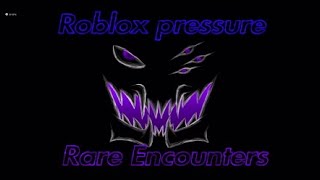 My rare encountersRoblox Pressure [upl. by Ajed154]