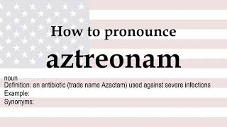 How to pronounce aztreonam  meaning [upl. by Soll]