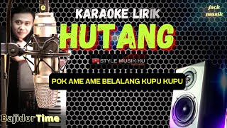 🔴HUTANG  POK AMAI AMAI BELALANG KUPU KUPU KARAOKE  BAJIDOR VERSION [upl. by Trotta]