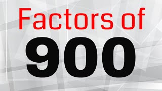 All Factors of 900Includes Prime Factorization [upl. by Gebler]