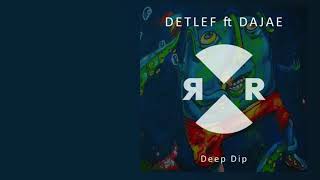 Detlef ft Dajae  Deep Dip  Relief [upl. by Anaeda]