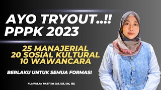 AYO TRYOUT GRATIS 55 SOAL PPPK 2023 SEMUA FORMASI 25 MANAJERIAL 20 SOSIAL KULTURAL 10 WAWANCARA [upl. by Akcire]