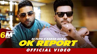 Ok Report Official Video DJ Flow X Karan Aujla  SKY Digital  New Punjabi Songs 2023 [upl. by Abla]