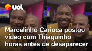 Marcelinho Carioca postou vídeo com Thiaguinho horas antes de desaparecer [upl. by Aled621]