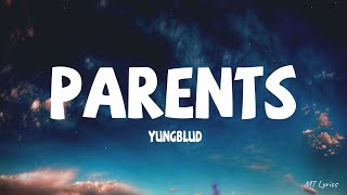 YUNGBLUD  Parents Lyrics [upl. by Eittah676]