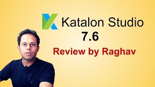 Katalon Studio 76  New Features  Review by Raghav [upl. by Ecerehs]