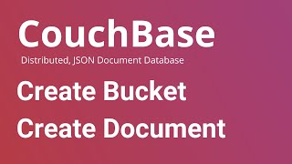 Couchbase  How to Create Bucket and Documents [upl. by Iloj]