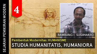 04 Sejarah Pemikiran Modern  quotSTUDIA HUMANITATIS HUMANIORAquot  Bambang I Sugiharto [upl. by Sidwohl]