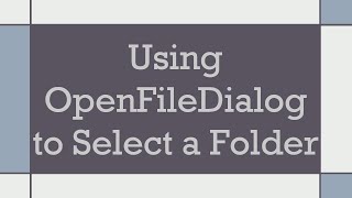 Using OpenFileDialog to Select a Folder [upl. by Blim548]