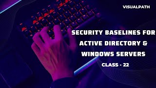 Security Baselines for Active Directory and Windows Servers  Session 22 By Visualpath [upl. by Annol87]