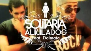 Alkilados  Solitaria ft Dalmata [upl. by Etnovahs]