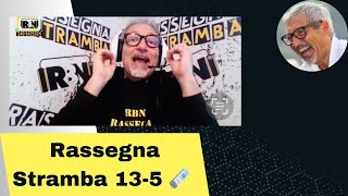 La rassegna stramba su RBN DE 13 maggio la FATICA della JUVENTUS ⛈️ [upl. by Juliano]