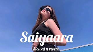 Saiyaara slowed n reverb [upl. by Acemat]