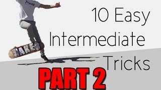 10 Easy Intermediate Skateboard Tricks PART 2 [upl. by Welcy]