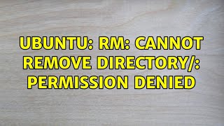 Ubuntu rm cannot remove directory Permission denied 4 solutions [upl. by Maya]