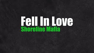 Shoreline Mafia  Fell In Love Lyrics [upl. by Uzzial214]