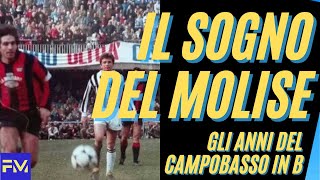 CAMPOBASSO in SERIE B gli anni del sogno del MOLISE [upl. by Taran]