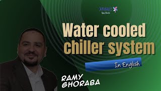 Water cooled chiller system By Ramy Ghoraba [upl. by Ahcsrop863]