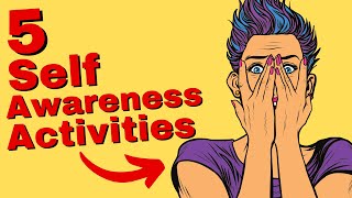 5 Self Awareness Activities How to Be More Self Aware amp Know Yourself Better [upl. by Domonic65]