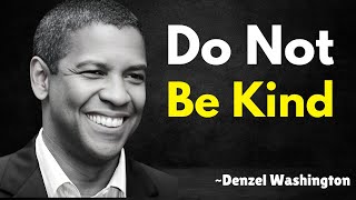 Denzel Washington  Do Not Be Kind  Powerful Motivational Speech denzelwashington [upl. by Weider651]