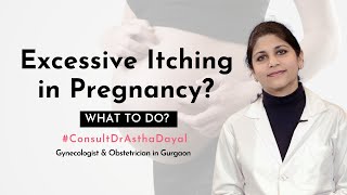 Excessive Itching During Pregnancy What You Need to Know  Pregnancy Treatment in Gurgaon [upl. by Bjorn]