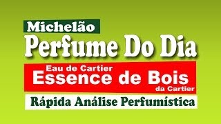 Perfume Masculino Do Dia  Eau de Cartier Essence de Bois [upl. by Terrena231]