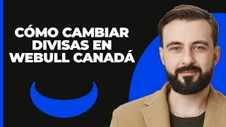 Cómo Cambiar Divisas en Webull Canadá  Guía Paso a Paso  Tutorial de Webull [upl. by Ralston]