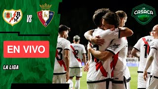 🚨 RAYO VALLECANO vs OSASUNA EN VIVO 🔥 LA LIGA ESPAÑOLA  DEBUTA JAMES RODRIGUEZ 🔟 [upl. by Dannie]