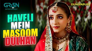 Zalimo Ki Haveli Mein Masoom Dulhan naumaanijaz  Duniyapur  Best Pakistani Drama Clip  Green TV [upl. by Kcarb]