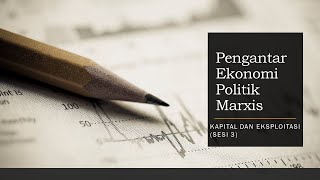 Pengantar Ekonomi Politik Marxis3 Kapital dan Eksploitasi [upl. by Trefor]