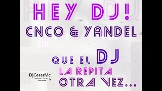 Hey DJ  CNCO amp YANDEL  Single  Extended Remix Oficial [upl. by Annael]