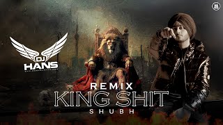 King Shit  Bhangra Remix  DJ Hans  Shubh  Modern Punjab [upl. by Quin]