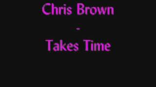 Chris Brown  Takes Time NEW MUSIC HQ with lyrics [upl. by Ardnasal]