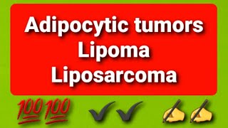 Adipocytic Tumors Lipoma  Liposarcoma [upl. by Daniella785]