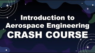 Introduction to Aerospace Engineering Crash Course [upl. by Keligot185]