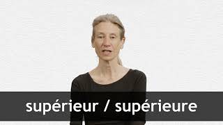 How to pronounce SUPÉRIEUR  SUPÉRIEURE in French [upl. by Torto346]