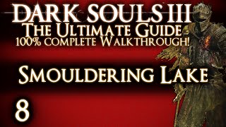 DARK SOULS 3  THE ULTIMATE GUIDE 100 WALKTHROUGH  PART 8  SMOULDERING LAKE amp OLD DEMON KING [upl. by Esyak]