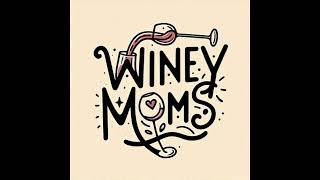 Winey Moms Episode 6 quotConfessions and Diaries of a Winey Momquot [upl. by Heintz]